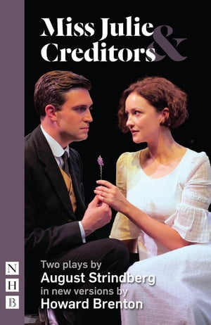 Miss Julie Creditors (NHB Classic Plays) Two plays by August Strindberg【電子書籍】 August Strindberg
