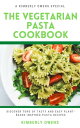 The Vegetarian Pasta Cookbook Discover Tons of Tasty and Easy Plant-Based Inspir...
