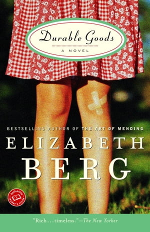 Durable Goods A Novel【電子書籍】[ Elizabeth Berg ]