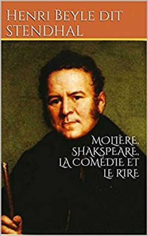 Moli?re, Shakspeare, La Com?die et le Rire Litt?rature critique de Stendhal, ?crivain fran?ais