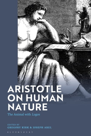 Aristotle on Human Nature The Animal with Logos【電子書籍】