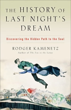 The History of Last Night's Dream Discovering the Hidden Path to the SoulŻҽҡ[ Rodger Kamenetz ]