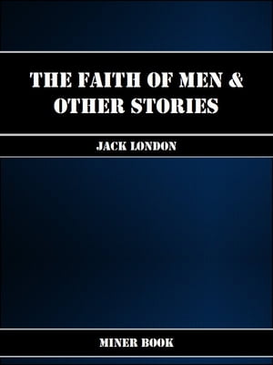 The Faith of Men & Other Stories