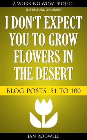 I Don't Expect You to Grow Flowers in the Desert
