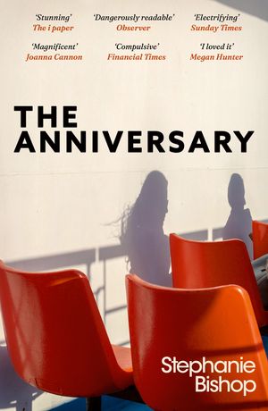 The Anniversary An addictive and dangerously readable literary thriller, longlisted for the 2024 Stella Prize