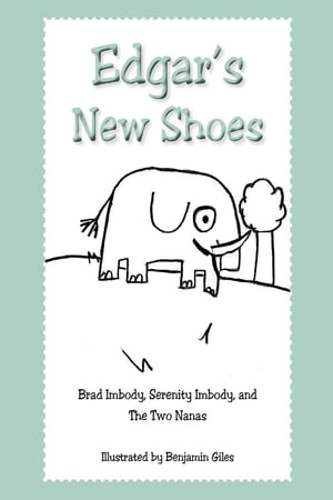 Edgar 039 s New Shoes【電子書籍】 Brad Imbody, Serenity Imbody,