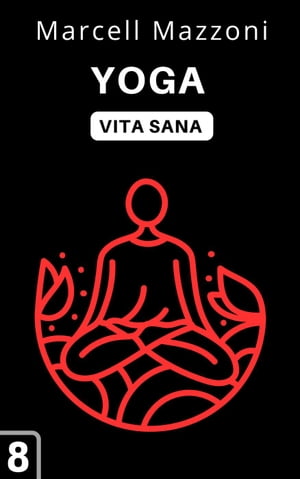 Yoga Raccolta Vita Sana, #8【電子書籍】[ A