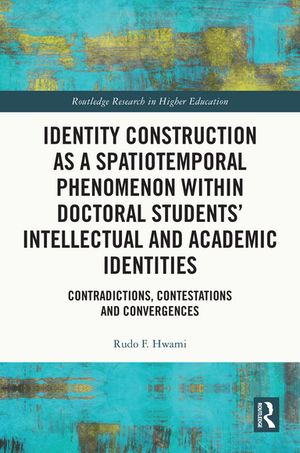 Identity Construction as a Spatiotemporal Phenomenon within Doctoral Students' Intellectual and Academic Identities