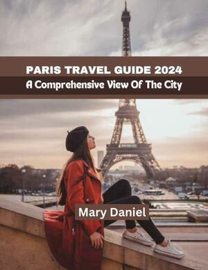 Paris Travel Guide 2024