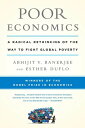 Poor Economics A Radical Rethinking of the Way to Fight Global Poverty