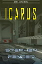 Icarus A Beta Sector Novel【電子書籍】 Stephen Fender