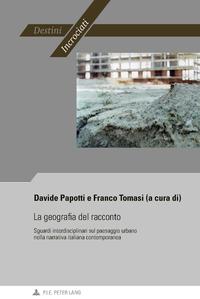 La geografia del racconto Sguardi interdisciplinari sul paesaggio urbano nella narrativa italiana contemporanea【電子書籍】