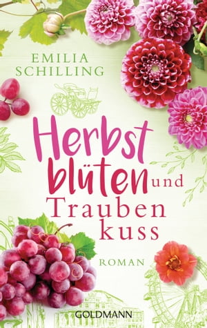 Herbstbl?ten und Traubenkuss Roman【電子書籍】[ Emilia Schilling ]