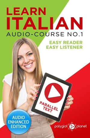 Learn Italian - Easy Reader - Easy Listener - Parallel Text: Audio-Course No. 1【電子書籍】[ Polyglot Planet ]