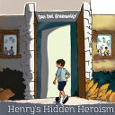 Henry 039 s Hidden Heroism: A Tale from the From Shadows to Sunlight Series Discover the Magical Transformation of an Ordinary Boy into an Extraordinary Hero【電子書籍】 Dan Owl Greenwood