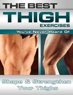 The Best Thigh Exercises You've Never Heard Of: Shape and Strengthen Your Thighs