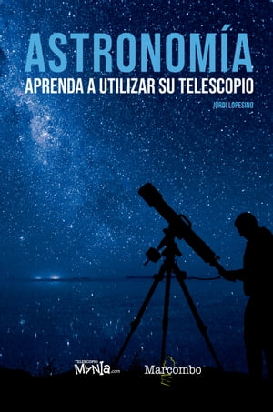 Astronomía. Aprenda a utilizar su telescopio