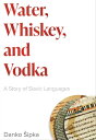 Water, Whiskey, and Vodka A Story of Slavic Lang