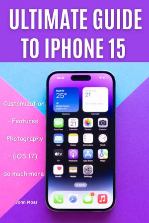Ultimate guide to iPhone 15