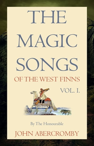 Magic Songs of the West Finns, Vol. I
