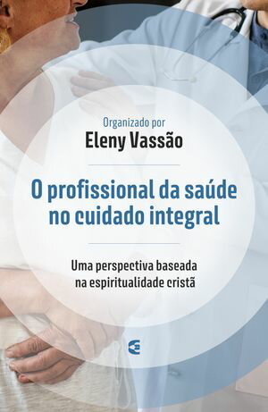 O profissional da saúde no cuidado integral