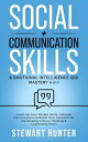 Social + Communication Skills & Emotional Intelligence (EQ) Mastery: Level-Up Your People Skills, Conquer Conservations & Boost Your Charisma By Developing Critical Thinking & Leadership Skills Social, Communication and Leadership Skills【電子書籍】