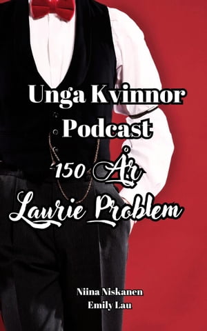 Unga Kvinnor Podcast 150 år Laurie Problem