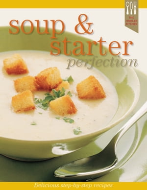 Soups and Starters Recipe Perfection