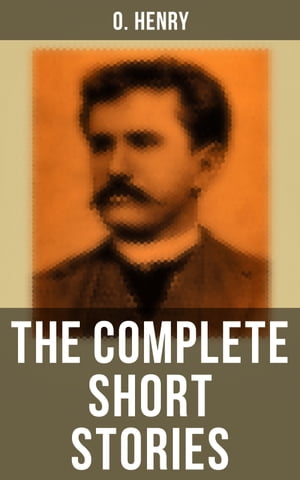 The Complete Short Stories Rolling Stones; Cabbages and Kings; Options; Roads of Destiny; The Four Million; The Trimmed Lamp; The Voice of the City; Whirligigs and more【電子書籍】[ O. Henry ]