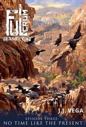 No Time Like the Present Fulcrum: Season One, Episode ThreeŻҽҡ[ J.J. Vega ]