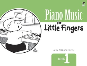Piano Music for Little Fingers Book 1【電子書籍】[ Ann Patrick Green ]