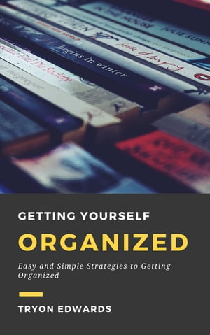 Getting Yourself Organized