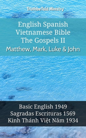 English Spanish Vietnamese Bible - The Gospels II - Matthew, Mark, Luke & John