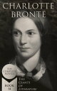 Charlotte Bront?: The Complete Novels (The Giants of Literature - Book 14) Including Poetical Works, Short Stories and Biography of the Author