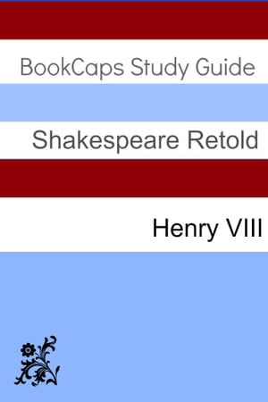 Henry VIII In Plain and Simple English (A Modern Translation and the Original Version)