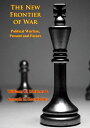The New Frontier of War Political Warfare, Present and Future【電子書籍】[ William R. ...