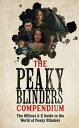 The Peaky Blinders Compendium The best gift for fans of the hit BBC series【電子書籍】 Peaky Blinders