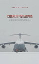 Charlie Five Alpha【電子書籍】[ Edwin Stan