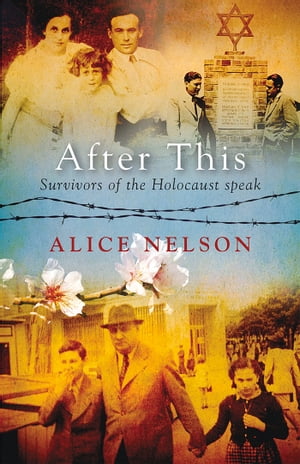 After This Survivors of the Holocaust Speak【電子書籍】[ Alice Nelson ]