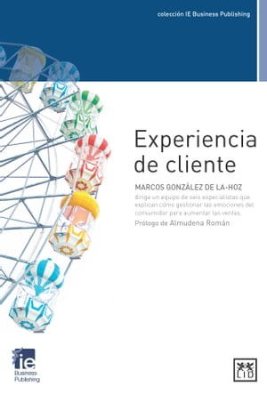 Experiencia de cliente Un equipo de seis especialistas que explican c?mo gestionar las emociones del consumidor para aumentar las ventas