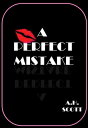A Perfect Mistake【電子書籍】[ A.H. Scott ]
