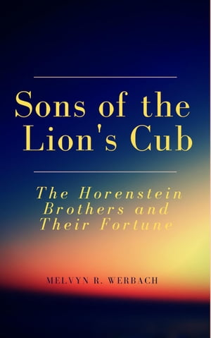 Sons of the Lion's Cub: The Horenstein Brothers and Their Fortune