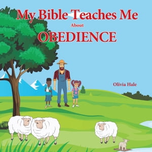 My Bible Teaches Me About Obedience