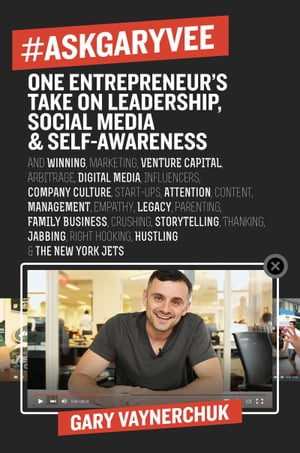 #AskGaryVee One Entrepreneur's Take on Leadership, Social Media, and Self-Awareness