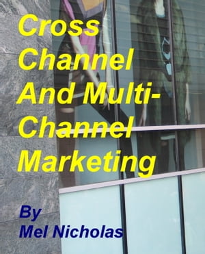 Cross Channel and Multi Channel Marketing