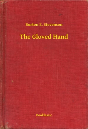 The Gloved Hand【電子書籍】[ Burton E. Ste