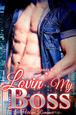 Lovin' My Boss【電子書籍】[ Miss Brandy K 