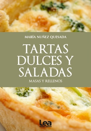 Tartas dulces y saladas: Masas y rellenos