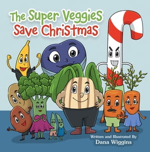 ŷKoboŻҽҥȥ㤨The Super Veggies Save ChristmasŻҽҡ[ Dana Wiggins ]פβǤʤ452ߤˤʤޤ