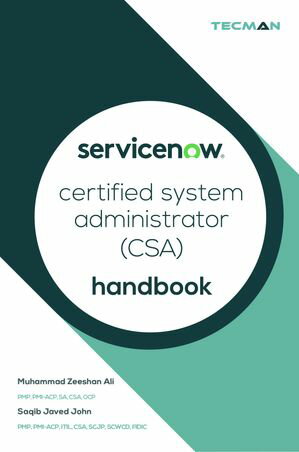 ServiceNow Certified System Administrator (CSA) Handbook